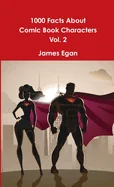 1000 Facts About Comic Book Characters Vol. 2