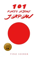 101 Facts about Japan: History - Culture - Nature - Curiosities