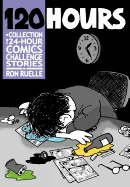 120 HOURS A Collection Of 24-Hour Comics Challenge Stories