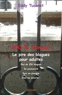 200 % Humour: Le pire des blagues pour adultes