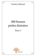 300 bonnes petites histoires - Tome 1
