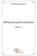 300 bonnes petites histoires - Tome 7