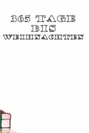 365 Tage bis Weihnachten: 365 Tage Countdown bis Weihnachten - Spass und Freude - (Lustiges) Weihnachtsgeschenk - Hochglanzcover "Weihnachtsbaum"