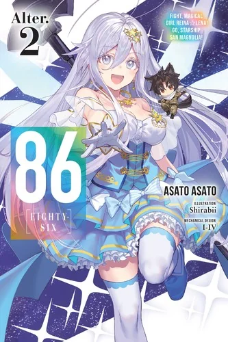 86--Eighty-Six Alter.2 (Light Novel): Fight, Magical Girl Reina Lena! Go, Starship San Magnolia!