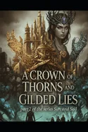A Crown of Thorns and Gilded Lies book 2 in the series Circle of Sun and Soil: : An Epic Fantasy Romance: A Gripping Dystopian Romantasy of Elemental Ma