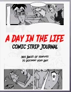A Day in the Life: 365 Pages of Comic Strip Templates to Document Your Day!