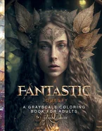 A Fantastic Journey: A Grayscale Coloring Book for Adults — Fantasy Comics