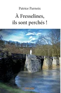 A Fresselines, ils sont perches !