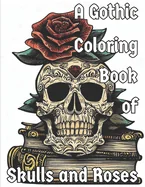 A Gothic Coloring Book of Skulls and Roses: The Library of Death — Graphic Novels