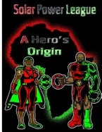 A Hero's Origin: Solar Power League
