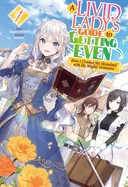 A Livid Lady's Guide to Getting Even: How I Crushed My Homeland with My Mighty Grimoires: Volume 1 (Light Novel)