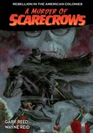 A Murder of Scarecrows: Rebellion in the American Colonies — Historical Comics