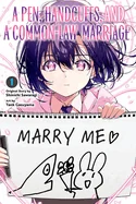 A Pen, Handcuffs, and a Common-Law Marriage, Vol. 1: Volume 1 — Manga
