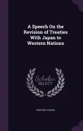 A Speech On the Revision of Treaties With Japan to Western Nations