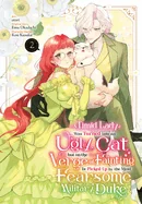 A Timid Lady Was Turned Into an Ugly Cat, But on the Verge of Fainting Is Picked Up by the Most Fearsome Military Duke, Vol. 2 — Manga