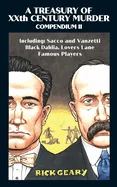 A Treasury of Xxth Century Murder Compendium II: Including: Sacco and Vanzetti, Black Dahlia, Lovers Lane, Famous Players