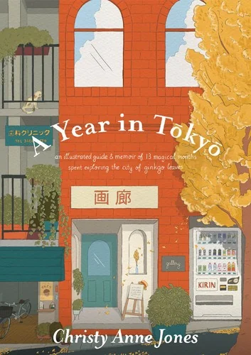 A Year in Tokyo: An Illustrated Guide and Memoir — Biography Memoir