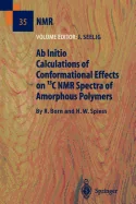 AB Initio Calculations of Conformational Effects on 13c NMR Spectra of Amorphous Polymers (Softcover Reprint of the Original 1st 1997)