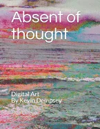 Absent of thought: Digital Art