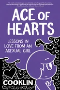 Ace of Hearts: Lessons in Love from an Asexual Girl