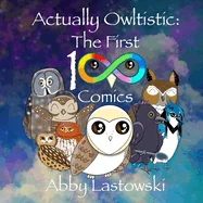 Actually Owltistic: The First 100 Comics