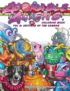 Adorable Aliens Coloring Book Volume 2: Critters of the Cosmos