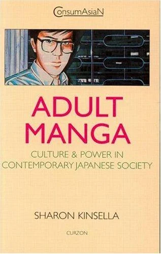 Adult Manga: Culture and Power in Contemporary Japanese Society
