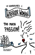 Adventures of Warrior Woman: Too Much Passion