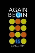 Again Begin 16: Never Done