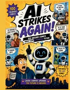AI strikes again!: 100 absurd comics about our AI-powered future