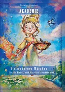 Akademie. Ein modernes Marchen: Fur alle Kinder, auch die schon erwachsen sind.