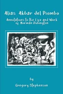Alias Akbar del Piombo: Annotations to the Life and Work of Norman Rubington — Graphic Novels