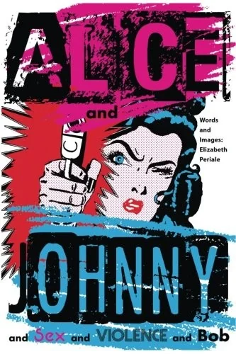 Alice and Johnny: ... and Sex and Violence and Bob