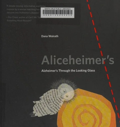 Aliceheimer's: Alzheimer's Through the Looking Glass