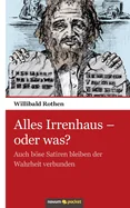Alles Irrenhaus - oder was?: Auch bose Satiren bleiben der Wahrheit verbunden