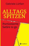 Alltagsspitzen: Portionierte Satire to go