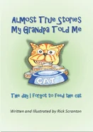 Almost True Stories My Grandpa told me: The day I forgot to feed the cat