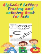 Alphabet Letters Tracing and coloring for kids: Alphabet Letter Tracing, Letter Tracing Book, Toddler Learning Activities, Animal alphabet, Coloring a — Graphic Novels