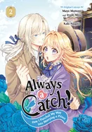 Always a Catch! 02: How I Punched My Way Into Marrying a Prince — Manga