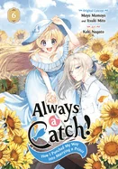 Always a Catch! 06: How I Punched My Way Into Marrying a Prince