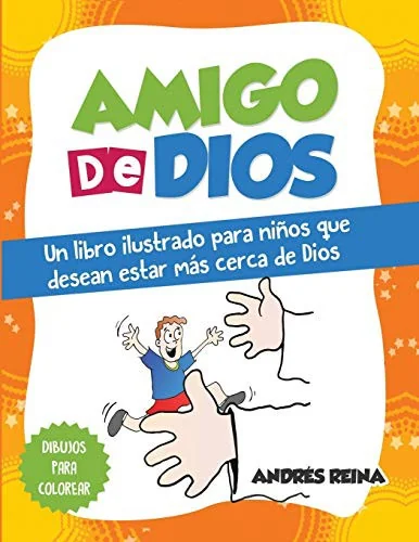 Amigo de Dios: Un libro ilustrado para ninos que desean estar mas cerca de Dios