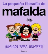 ?Amigos Para Siempre! (La Pequena Filosofia de Mafalda) / Friends Forever! (La Pequena Filosofia de Mafalda)