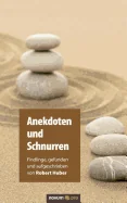 Anekdoten und Schnurren: Findlinge, gefunden und aufgeschrieben von Robert Huber