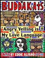 Angry Yelling is My Love Language: The BuddaKats — Graphic Novels