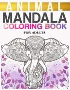 Animal Mandala Coloring Book For Adults: Stress Relieving Animal Illustrations