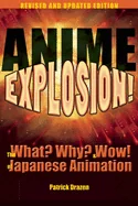 Anime Explosion!: The What? Why? & Wow! of Japanese Animation (Revised, Expanded)