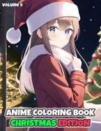 Anime Girls Christmas Coloring Book - 100 Illustrations - For Kids, Teens & Adults