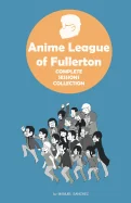 Anime League of Fullerton: Complete Sessions Collection — Graphic Novels