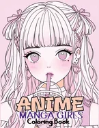 Anime Manga Girls: Coloring Book Color Unique Manga Characters - Ideal Gift for Animation Fans