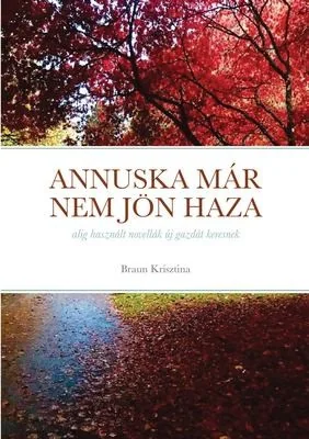Annuska mar nem jon haza